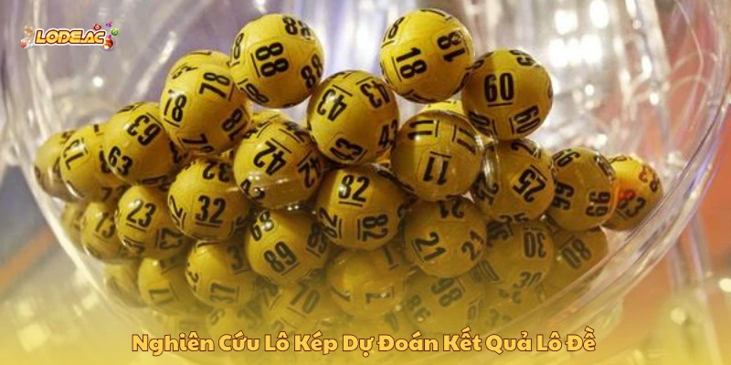 Nghiên cứu lô kép dự đoán kết quả lô đề chuẩn xác 